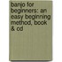 Banjo For Beginners: An Easy Beginning Method, Book & Cd
