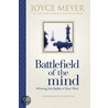 Battlefield Of The Mind: Winning The Battle In Your Mind by Joyce Meyer