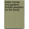 Better Homes and Gardens Knitted Sweaters for the Family door Meredith Corporation