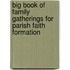 Big Book Of Family Gatherings For Parish Faith Formation