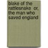 Blake Of The  Rattlesnake  Or, The Man Who Saved England