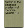 Bulletin Of The American Academy Of Medicine (Volume 11) by American Academy of Medicine
