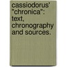 Cassiodorus' "Chronica": Text, Chronography And Sources. door Michael Klaassen