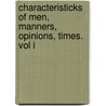 Characteristicks Of Men, Manners, Opinions, Times. Vol I door Antony Ashley Cooper