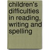 Children's Difficulties In Reading, Writing And Spelling door P.D. Pumfrey