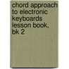 Chord Approach To Electronic Keyboards Lesson Book, Bk 2 door Willard Palmer