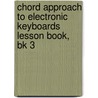 Chord Approach To Electronic Keyboards Lesson Book, Bk 3 door Willard Palmer