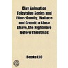 Clay Animation Television Series And Films (Study Guide) door Source Wikipedia