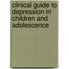 Clinical Guide to Depression in Children and Adolescence by Mohammad Shafii