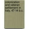 Colonization And Veteran Settlement In Italy, 47-14 B.C. by L.J.F. Keppie