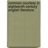 Common Courtesy In Eighteenth-Century English Literature door William Bowman Piper