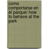 Como comportarse en el parque/ How to Behave at the Park door Arianna Candell