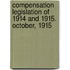 Compensation Legislation Of 1914 And 1915. October, 1915