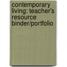 Contemporary Living: Teacher's Resource Binder/Portfolio door Verdene Ryder