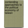 Contending Approaches To The Political Economy Of Taiwan by Susan Greenhalgh