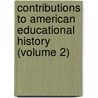 Contributions To American Educational History (Volume 2) by Professor Herbert Baxter Adams