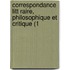 Correspondance Litt Raire, Philosophique Et Critique (1