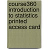Course360 Introduction To Statistics Printed Access Card door Cengage Learning