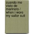 Cuando me visto de marinero / When I Wore My Sailor Suit