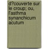 D?Couverte Sur Le Croup; Ou, L'Asthma Synanchicum Acutum by Friedrich Joseph Haass