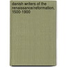 Danish Writers Of The Renaissance/Reformation, 1500-1900 by George Anderson