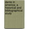 Dante In America; A Historical And Bibliographical Study by Theodore Wesley Koch