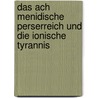 Das Ach Menidische Perserreich Und Die Ionische Tyrannis door Andreas Kern