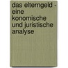 Das Elterngeld - Eine Konomische Und Juristische Analyse door Alexandra Kloß