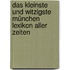 Das Kleinste Und Witzigste München Lexikon Aller Zeiten
