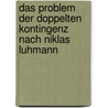 Das Problem Der Doppelten Kontingenz Nach Niklas Luhmann door Anonym