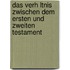 Das Verh Ltnis Zwischen Dem Ersten Und Zweiten Testament