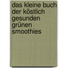 Das kleine Buch der köstlich gesunden Grünen Smoothies door Teresa-Maria Sura