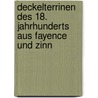 Deckelterrinen Des 18. Jahrhunderts Aus Fayence Und Zinn door Gun-Dagmar Helke