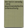 Der Tod In Venedig - Eine Psychoanalytische Untersuchung door Jana H. Lters