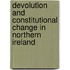 Devolution and Constitutional Change in Northern Ireland