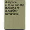 Diasporic Culture And The Makings Of Alexander Romances. door Shamma Aharon Boyarin