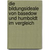 Die Bildungsideale Von Basedow Und Humboldt Im Vergleich by Michael Habermann