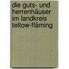 Die Guts- und Herrenhäuser im Landkreis Teltow-Fläming by Carsten Preuß