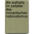 Die Walhalla Im Zeitalter Des Romantischen Nationalismus