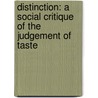 Distinction: A Social Critique Of The Judgement Of Taste door Richard Nice