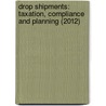 Drop Shipments: Taxation, Compliance And Planning (2012) door Diane L. Yetter