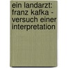 Ein Landarzt: Franz Kafka - Versuch einer Interpretation door Radoslaw Lis