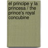 El principe y la princesa / The Prince's Royal Concubine door Lynne Raye Harris