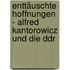 Enttäuschte Hoffnungen - Alfred Kantorowicz Und Die Ddr