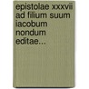 Epistolae Xxxvii Ad Filium Suum Iacobum Nondum Editae... door Johann Friedrich Gronovius