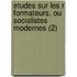 Etudes Sur Les R Formateurs, Ou Socialistes Modernes (2)