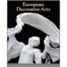 European Decorative Arts In The Art Institute Of Chicago by L. Springer Roberts