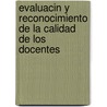 Evaluacin y Reconocimiento de La Calidad de Los Docentes door Publishing Oecd Publishing