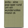 Evita - Eine Pop-Oper Rund Um Ein Wundervolles Mistst Ck door Sandra Folie
