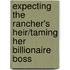 Expecting The Rancher's Heir/Taming Her Billionaire Boss